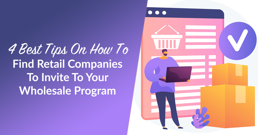 4 best tips on how to find retail companies to invite to your wholesale program