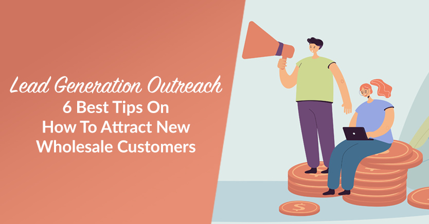 lead generation outreach: how to attract new wholesale customers