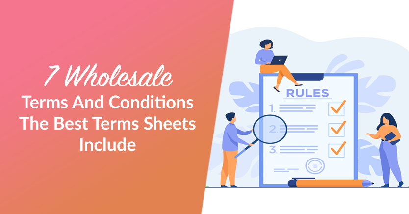 7 Wholesale Terms And Conditions The Best Terms Sheets Include