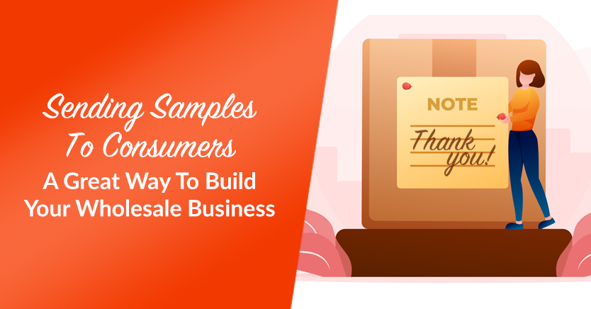 Sending samples to customers is a great way to build your wholesale business