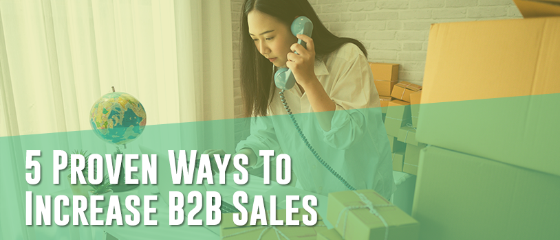 5 Proven Ways To Increase B2B Sales