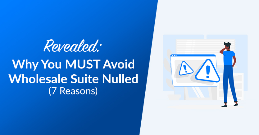 REVEALED: Why You MUST Avoid Wholesale Suite Nulled (7 Reasons)