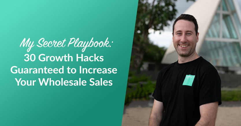 30 Growth Hacks Guaranteed to Increase Your Wholesale Sales