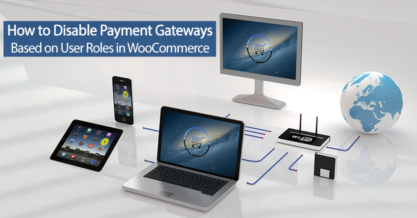 How To Disable Payment Gateway By User Role In WooCommerce