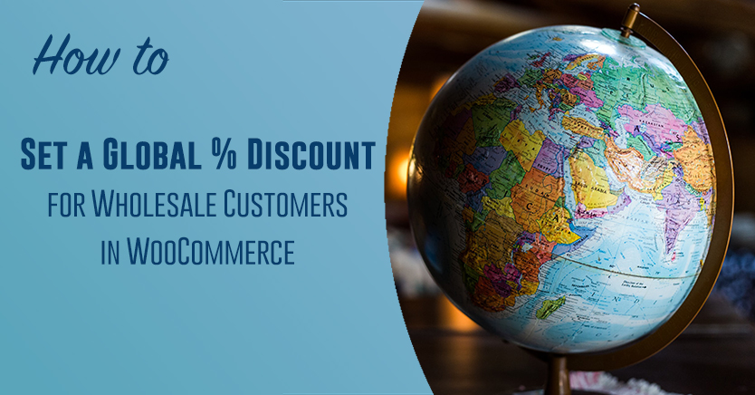 How to Set a Global % Discount for Wholesale Customers in WooCommerce