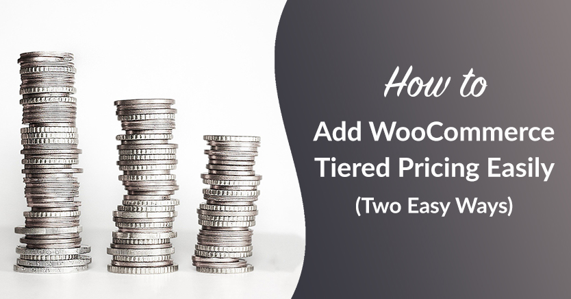 How To Add WooCommerce Tiered Pricing Easily (Two Easy Ways)