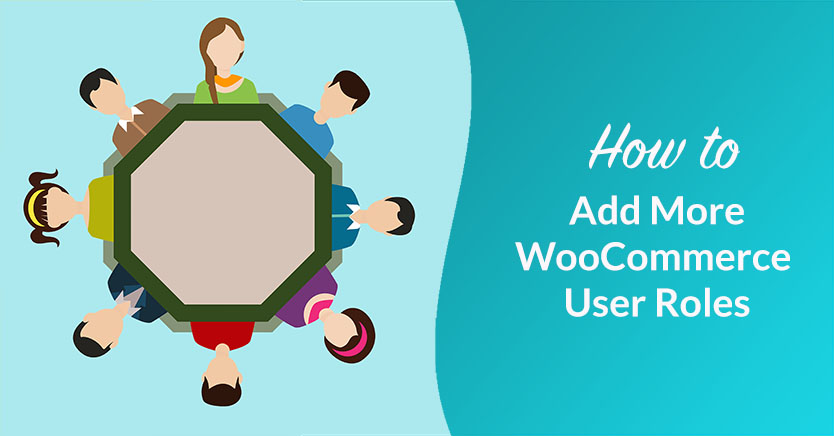 How To Add More WooCommerce User Roles