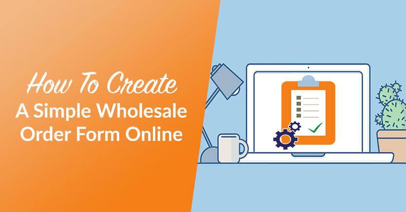 how to create a simple wholesale order form online