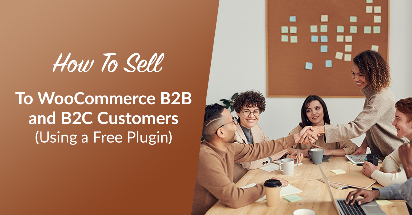 How to Sell to WooCommerce B2B and B2C Customers (Using a Free Plugin)
