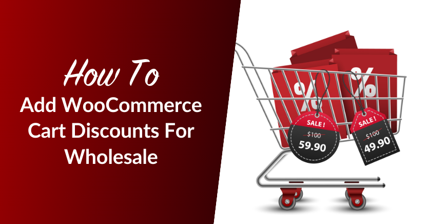 Add WooCommerce Cart Discounts For Wholesale