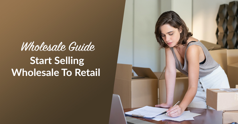 Wholesale Guide: Start Selling Wholesale To Retail
