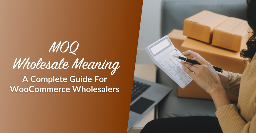 MOQ Wholesale Meaning (A Complete Guide For Wholesalers)