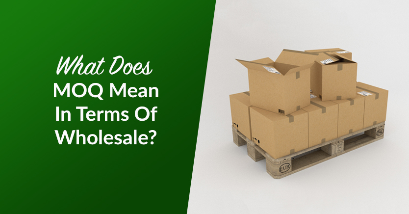 What Does MOQ Mean In Terms Of Wholesale?