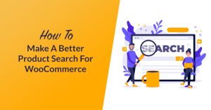 How To Make A Better Product Search For WooCommerce