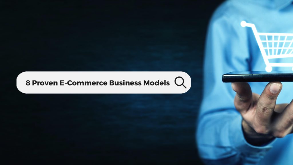 8 Proven E-Commerce Business Models