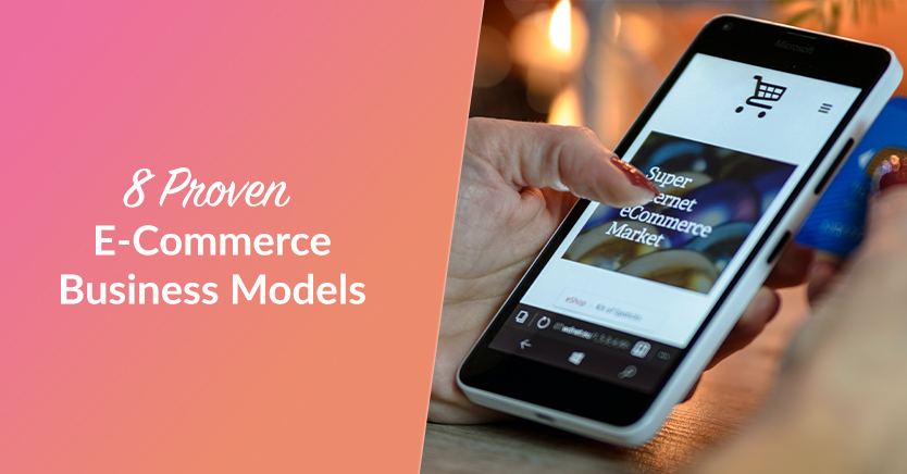 8 Proven E-Commerce Business Models 