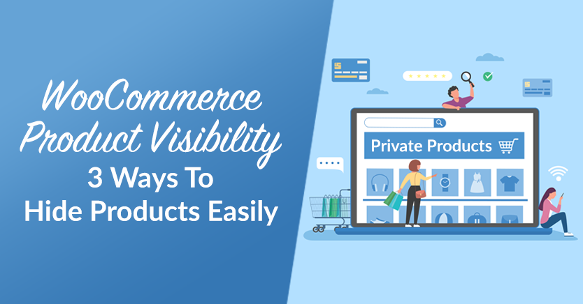 WooCommerce Product Visibility: 3 Ways To Hide Products Easily