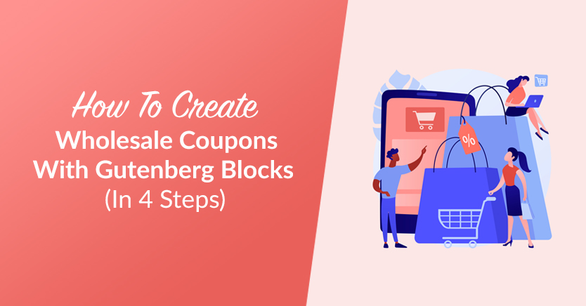 How to Create Wholesale Coupons With Gutenberg Blocks (In 4 Steps)