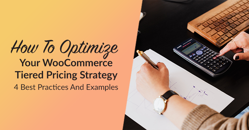 How To Optimize Your WooCommerce Tiered Pricing Strategy: 4 Best Practices And Examples