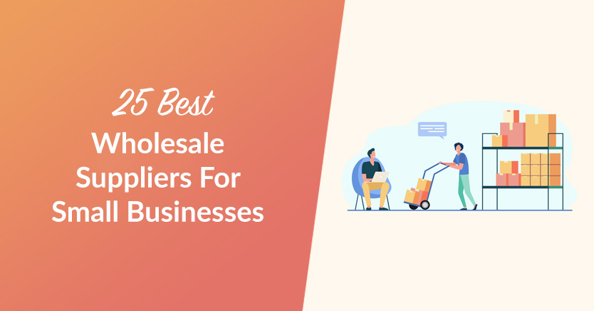 25 Best Wholesale Suppliers For Small Businesses This 2023