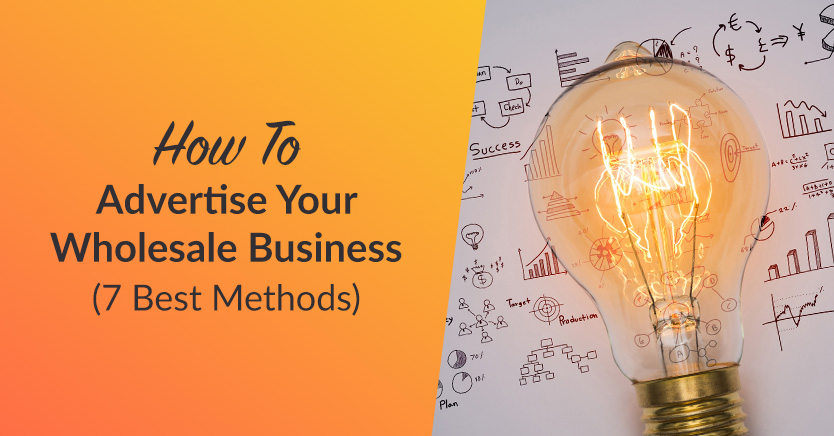 How To Advertise Your Wholesale Business (7 Best Methods)