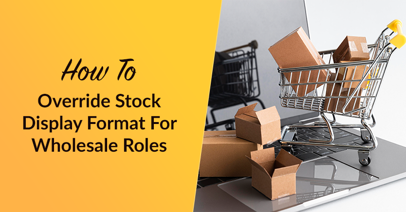 How to Override Stock Display Format For Wholesale Roles