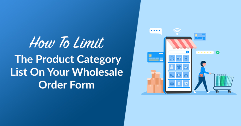 How To Limit The Product Category List On Your Wholesale Order Form (2 Easy Steps)