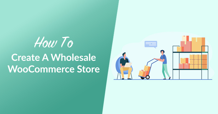 How To Create A Wholesale WooCommerce Store