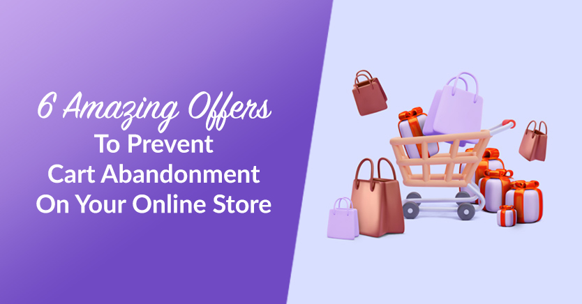 6 Amazing Offers To Prevent Cart Abandonment On Your Online Store