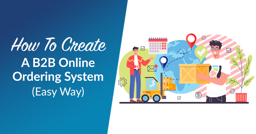 How To Create A B2B Online Ordering System (Easy Way)