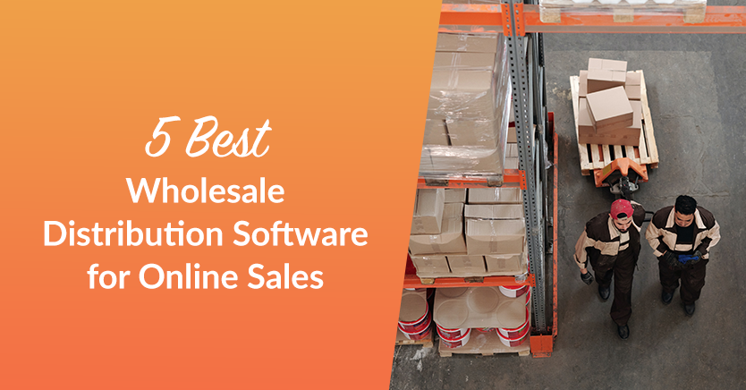 5 Best Wholesale Distribution Software for Online Sales