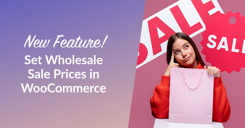 New Feature! Set Wholesale Sale Prices in WooCommerce