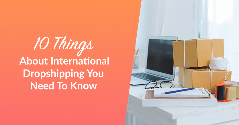 10 Things About International Dropshipping You Need To Know