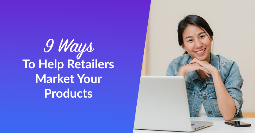 9 Ways To Help Retailers Market Your Products