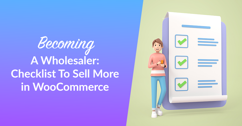 Becoming A Wholesaler: Checklist To Sell More in WooCommerce
