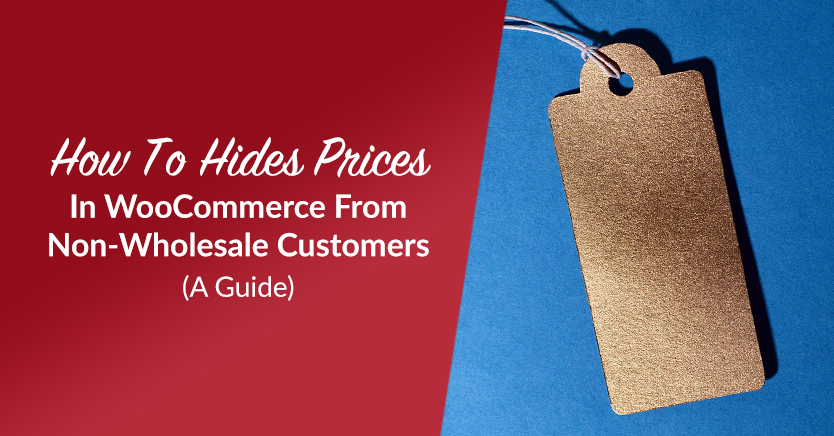 how to hide prices in woocommerce from non wholesale customers a guide