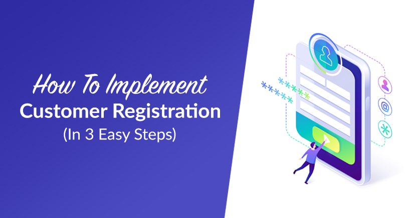 How To Implement Customer Registration (In 3 Easy Steps)