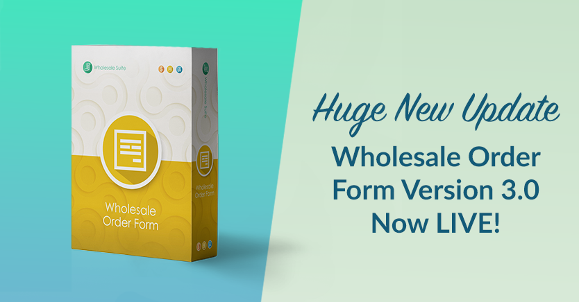 Huge New Update! Wholesale Order Form Version 3.0 Now Live!