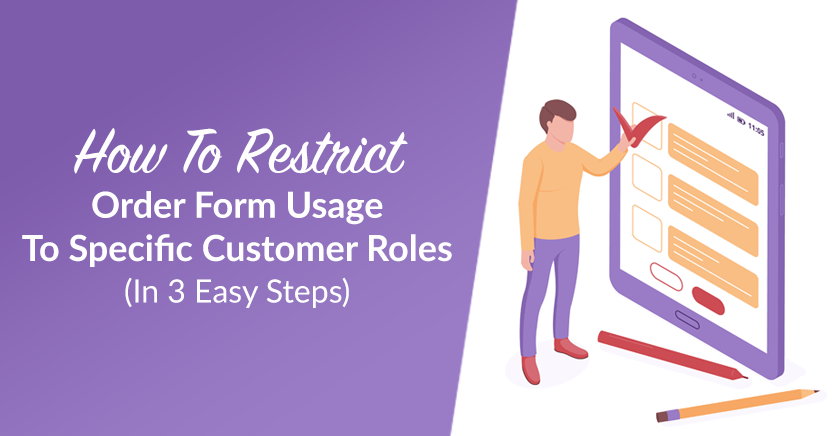 How To Restrict Order Form Usage To Specific Customer Roles (In 3 Easy Steps)