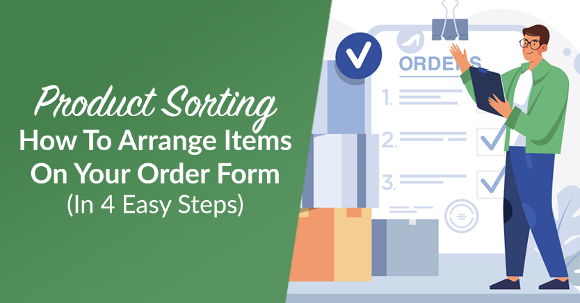 Product Sorting: How To Arrange Items On Your Order Form (In 4 Easy Steps)