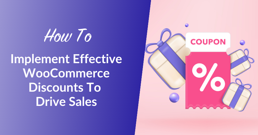How To Implement Effective WooCommerce Discounts To Drive Sales