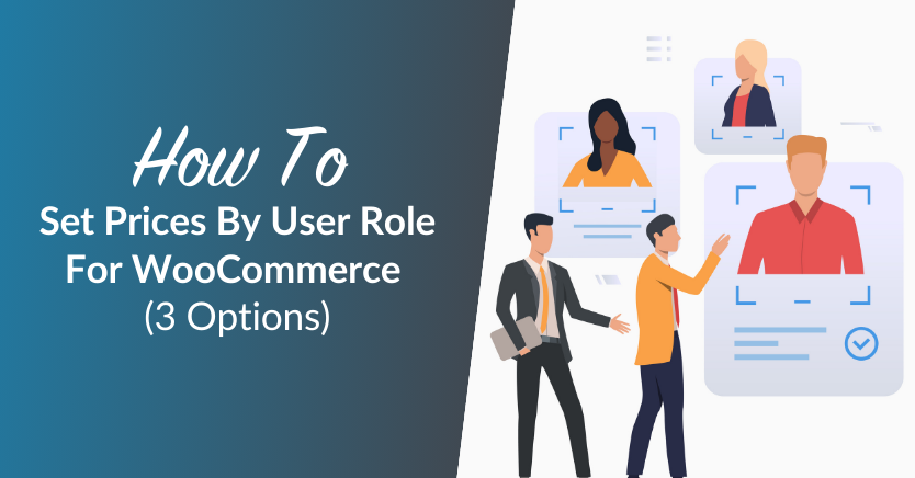 How To Set Prices By User Role For WooCommerce (3 Options)