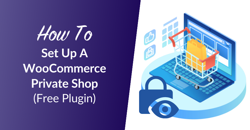 How To Set Up A WooCommerce Private Shop (Free Plugin)
