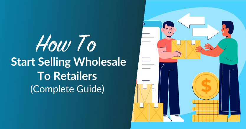 How To Start Selling Wholesale To Retailers 