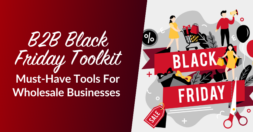 B2B Black Friday Toolkit: Must-Have Tools For Wholesale Businesses 