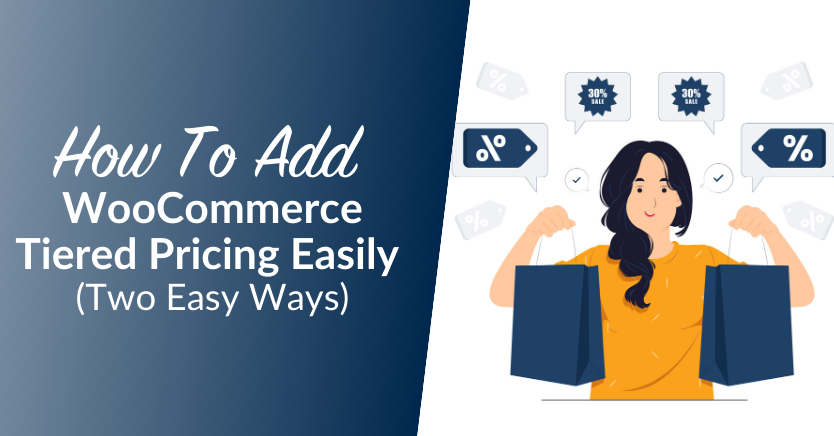 How To Add WooCommerce Tiered Pricing Easily (Two Easy Ways)