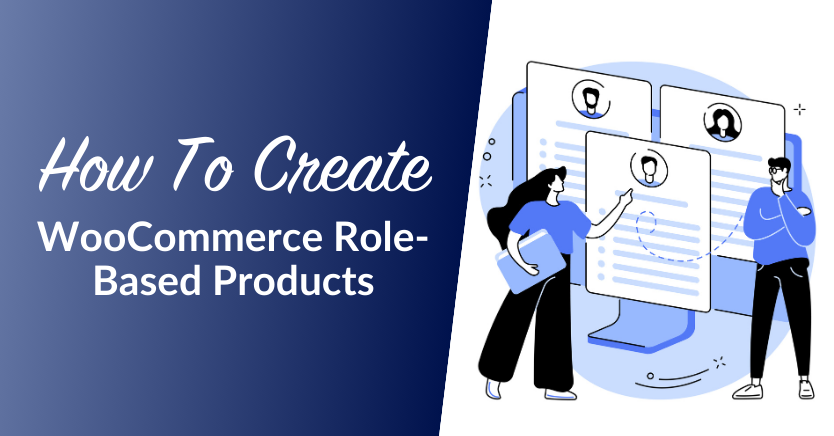 How To Create WooCommerce Role-Based Products