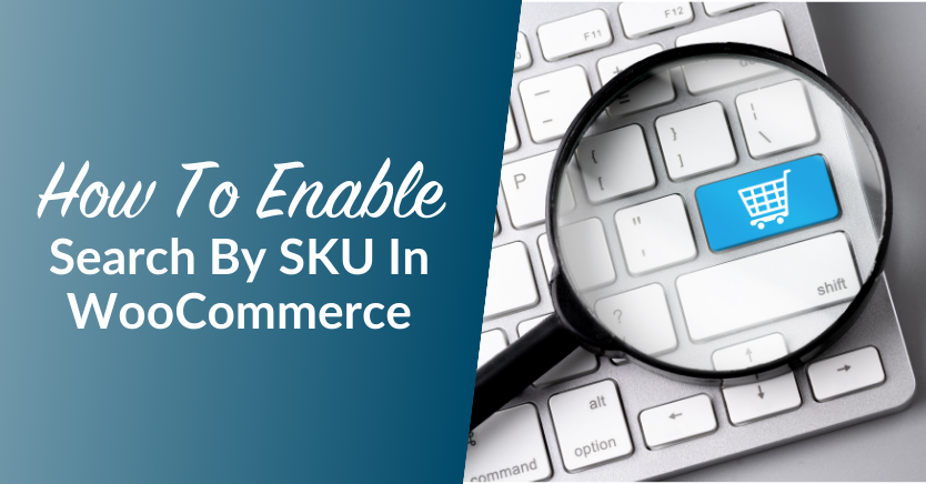 How To Enable Search By SKU In WooCommerce