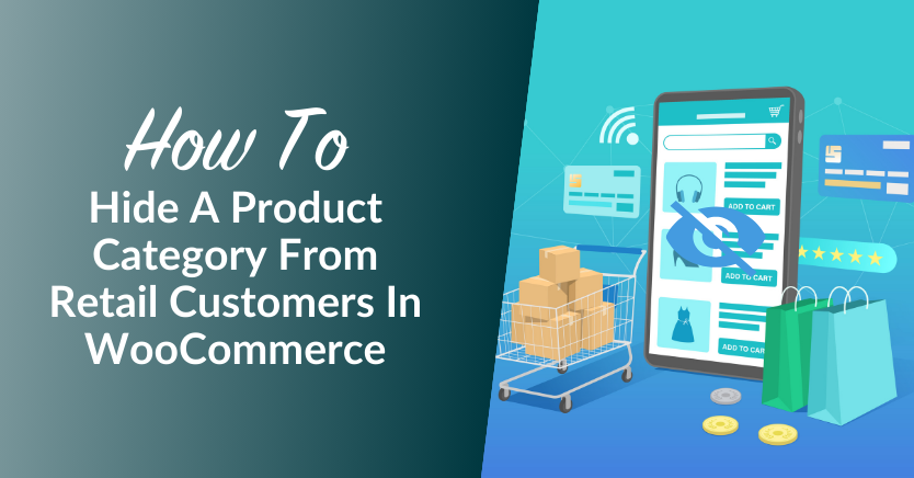 How To Hide A Product Category From Retail Customers In WooCommerce