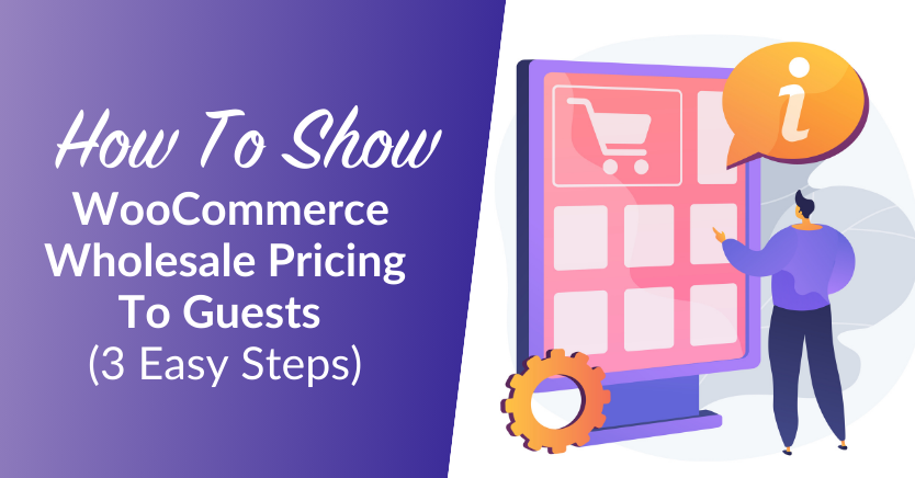 How To Show WooCommerce Wholesale Pricing To Guests In 3 Easy Steps